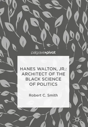 Smith |  Hanes Walton, Jr.: Architect of the Black Science of Politics | eBook | Sack Fachmedien