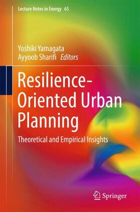 Sharifi / Yamagata | Resilience-Oriented Urban Planning | Buch | 978-3-319-75797-1 | sack.de