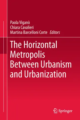 Viganò / Cavalieri / Barcelloni Corte | The Horizontal Metropolis Between Urbanism and Urbanization | E-Book | sack.de