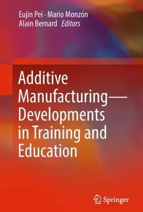 Pei / Bernard / Monzón |  Additive Manufacturing - Developments in Training and Education | Buch |  Sack Fachmedien