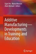 Pei / Bernard / Monzón |  Additive Manufacturing ¿ Developments in Training and Education | Buch |  Sack Fachmedien