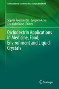 Fourmentin / Crini / Lichtfouse |  Cyclodextrin Applications in Medicine, Food, Environment and Liquid Crystals | eBook | Sack Fachmedien