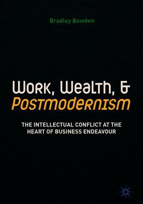 Bowden | Work, Wealth, and Postmodernism | Buch | 978-3-319-76179-4 | sack.de