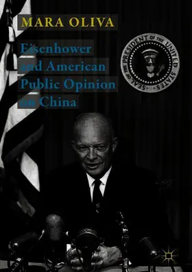 Oliva |  Eisenhower and American Public Opinion on China | Buch |  Sack Fachmedien