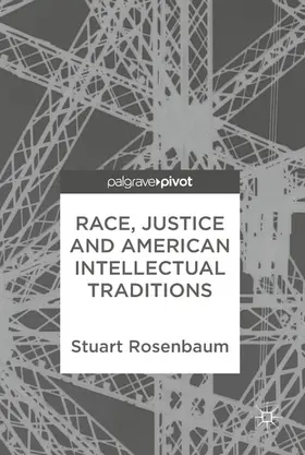 Rosenbaum |  Race, Justice and American Intellectual Traditions | eBook | Sack Fachmedien