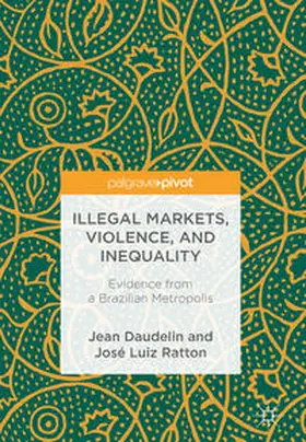 Ratton / Daudelin | Illegal Markets, Violence, and Inequality | Buch | 978-3-319-76248-7 | sack.de