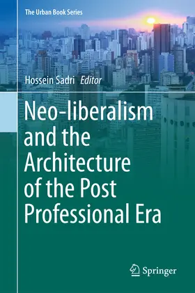 Sadri |  Neo-liberalism and the Architecture of the Post Professional Era | eBook | Sack Fachmedien
