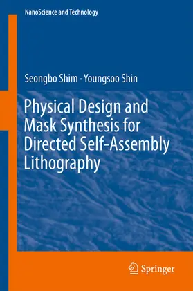 Shim / Shin | Physical Design and Mask Synthesis for Directed Self-Assembly Lithography | E-Book | sack.de