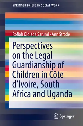 Sarumi / Strode |  Perspectives on the Legal Guardianship of Children in Côte d'Ivoire, South Africa, and Uganda | eBook | Sack Fachmedien