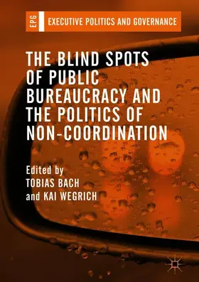 Wegrich / Bach |  The Blind Spots of Public Bureaucracy and the Politics of Non¿Coordination | Buch |  Sack Fachmedien