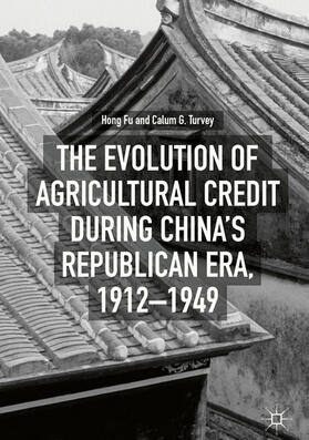 Fu / Turvey | The Evolution of Agricultural Credit during China’s Republican Era, 1912–1949 | E-Book | sack.de