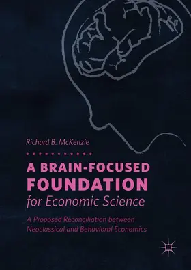 McKenzie |  A Brain-Focused Foundation for Economic Science | Buch |  Sack Fachmedien