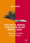 Lenze |  Politics and Digital Literature in the Middle East | eBook | Sack Fachmedien