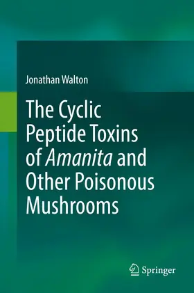 Walton |  The Cyclic Peptide Toxins of Amanita and Other Poisonous Mushrooms | Buch |  Sack Fachmedien