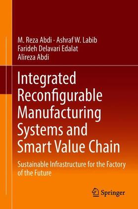 Abdi / Labib / Delavari Edalat |  Integrated Reconfigurable Manufacturing Systems and Smart Value Chain | Buch |  Sack Fachmedien