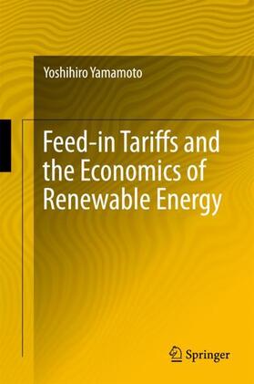 Yamamoto |  Feed-in Tariffs and the Economics of Renewable Energy | Buch |  Sack Fachmedien
