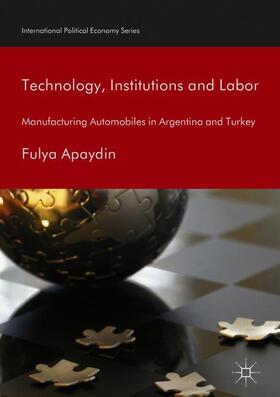 Apaydin | Technology, Institutions and Labor | Buch | 978-3-319-77103-8 | sack.de