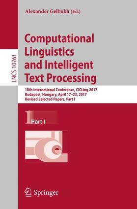 Gelbukh | Computational Linguistics and Intelligent Text Processing | Buch | 978-3-319-77112-0 | sack.de