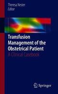 Nester |  Transfusion Management of the Obstetrical Patient | Buch |  Sack Fachmedien