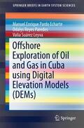 Pardo Echarte / Paredes / Leyva |  Offshore Exploration of Oil and Gas in Cuba using Digital Elevation Models (DEMs) | Buch |  Sack Fachmedien