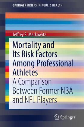 Markowitz |  Mortality and Its Risk Factors Among Professional Athletes | Buch |  Sack Fachmedien