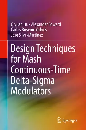 Liu / Edward / Briseno-Vidrios |  Design Techniques for Mash Continuous-Time Delta-Sigma Modulators | eBook | Sack Fachmedien