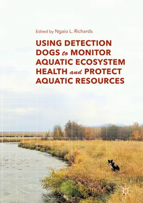 Richards |  Using Detection Dogs to Monitor Aquatic Ecosystem Health and Protect Aquatic Resources | eBook | Sack Fachmedien