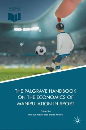 Breuer / Forrest |  The Palgrave Handbook on the Economics of Manipulation in Sport | Buch |  Sack Fachmedien