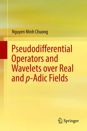 Chuong |  Pseudodifferential Operators and Wavelets over Real and p-adic Fields | eBook | Sack Fachmedien