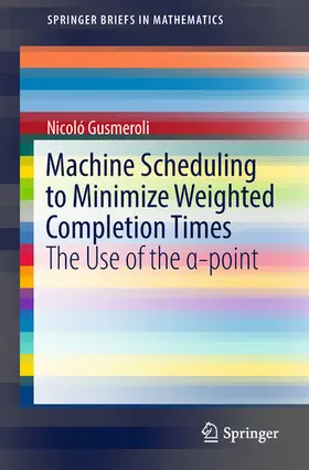 Gusmeroli | Machine Scheduling to Minimize Weighted Completion Times | E-Book | sack.de