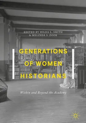 Smith / Zook | Generations of Women Historians | Buch | 978-3-319-77567-8 | www.sack.de