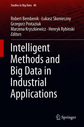 Bembenik / Skonieczny / Rybinski |  Intelligent Methods and Big Data in Industrial Applications | Buch |  Sack Fachmedien