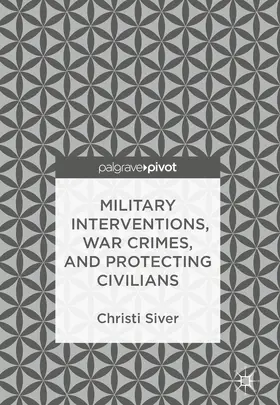 Siver | Military Interventions, War Crimes, and Protecting Civilians | E-Book | www.sack.de