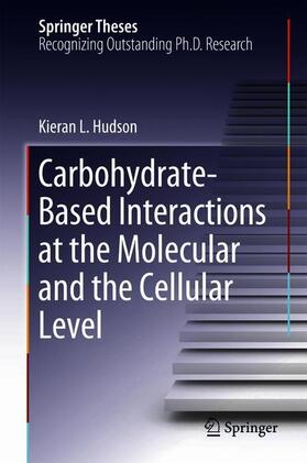 Hudson | Carbohydrate-Based Interactions at the Molecular and the Cellular Level | Buch | 978-3-319-77705-4 | sack.de
