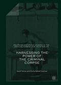 Battell Lowman / Tarlow |  Harnessing the Power of the Criminal Corpse | Buch |  Sack Fachmedien