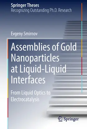 Smirnov | Assemblies of Gold Nanoparticles at Liquid-Liquid Interfaces | E-Book | www.sack.de