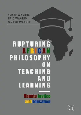 Waghid |  Rupturing African Philosophy on Teaching and Learning | Buch |  Sack Fachmedien