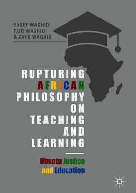 Waghid | Rupturing African Philosophy on Teaching and Learning | Buch | 978-3-319-77949-2 | sack.de