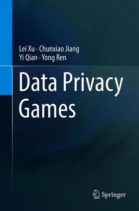 Xu / Ren / Jiang |  Data Privacy Games | Buch |  Sack Fachmedien