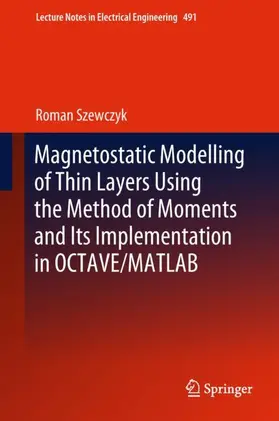 Szewczyk |  Magnetostatic Modelling of Thin Layers Using the Method of Moments And Its Implementation in OCTAVE/MATLAB | Buch |  Sack Fachmedien