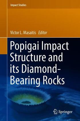Masaitis | Popigai Impact Structure and its Diamond-Bearing Rocks | Buch | 978-3-319-77987-4 | sack.de