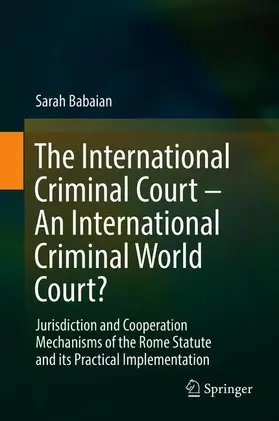 Babaian |  The International Criminal Court - An International Criminal World Court? | Buch |  Sack Fachmedien