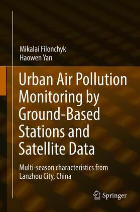 Yan / Filonchyk | Urban Air Pollution Monitoring by Ground-Based Stations and Satellite Data | Buch | 978-3-319-78044-3 | sack.de