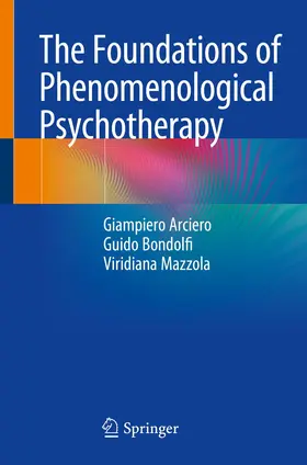Arciero / Bondolfi / Mazzola |  The Foundations of Phenomenological Psychotherapy | Buch |  Sack Fachmedien
