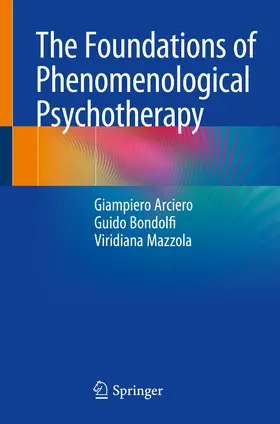 Arciero / Bondolfi / Mazzola | The Foundations of Phenomenological Psychotherapy | E-Book | sack.de