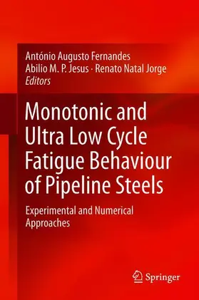 Fernandes / Natal Jorge / Jesus |  Monotonic and Ultra-Low-Cycle Fatigue Behaviour of Pipeline Steels | Buch |  Sack Fachmedien
