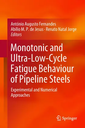 Fernandes / Jesus / Natal Jorge |  Monotonic and Ultra-Low-Cycle Fatigue Behaviour of Pipeline Steels | eBook | Sack Fachmedien