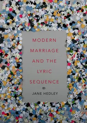 Hedley | Modern Marriage and the Lyric Sequence | Buch | 978-3-319-78156-3 | www.sack.de