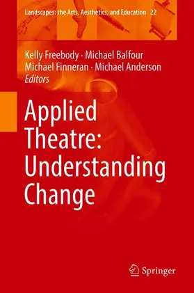 Freebody / Anderson / Balfour |  Applied Theatre: Understanding Change | Buch |  Sack Fachmedien