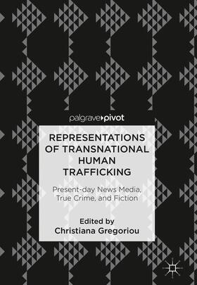 Gregoriou | Representations of Transnational Human Trafficking | Buch | 978-3-319-78213-3 | sack.de